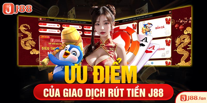 Rút Tiền J88 - Các Bước Chi Tiết Và Đơn Giản Nhất 2024 2 Ưu điểm của giao dịch rút tiền J88